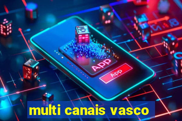 multi canais vasco